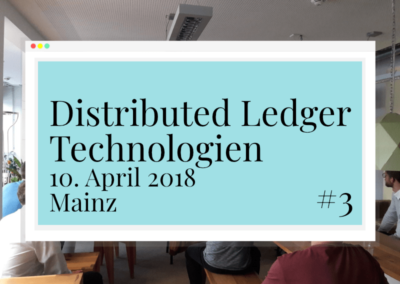 Distributed Ledger Technologien – Meetup #3