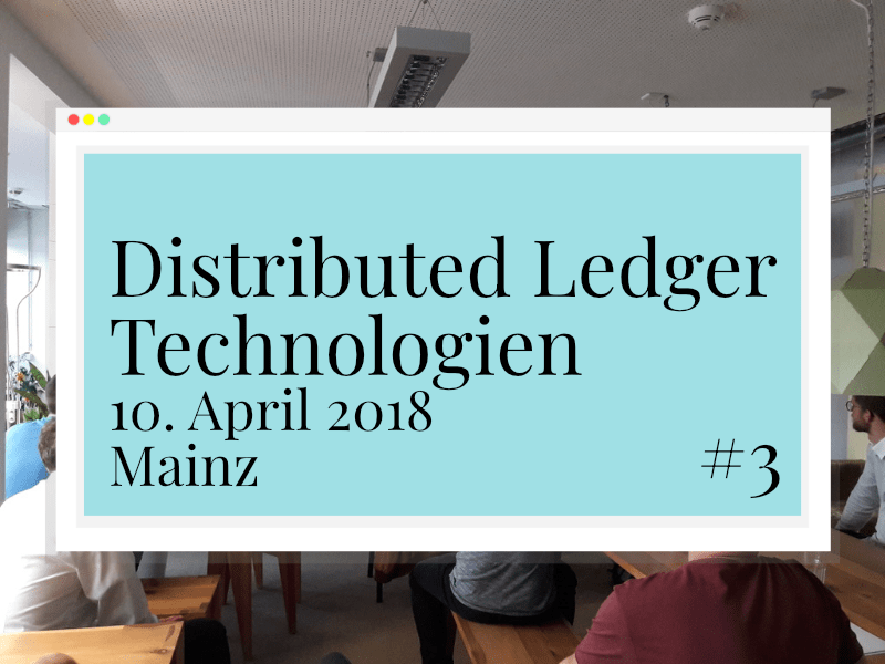 Distributed Ledger Technologien – Meetup #3