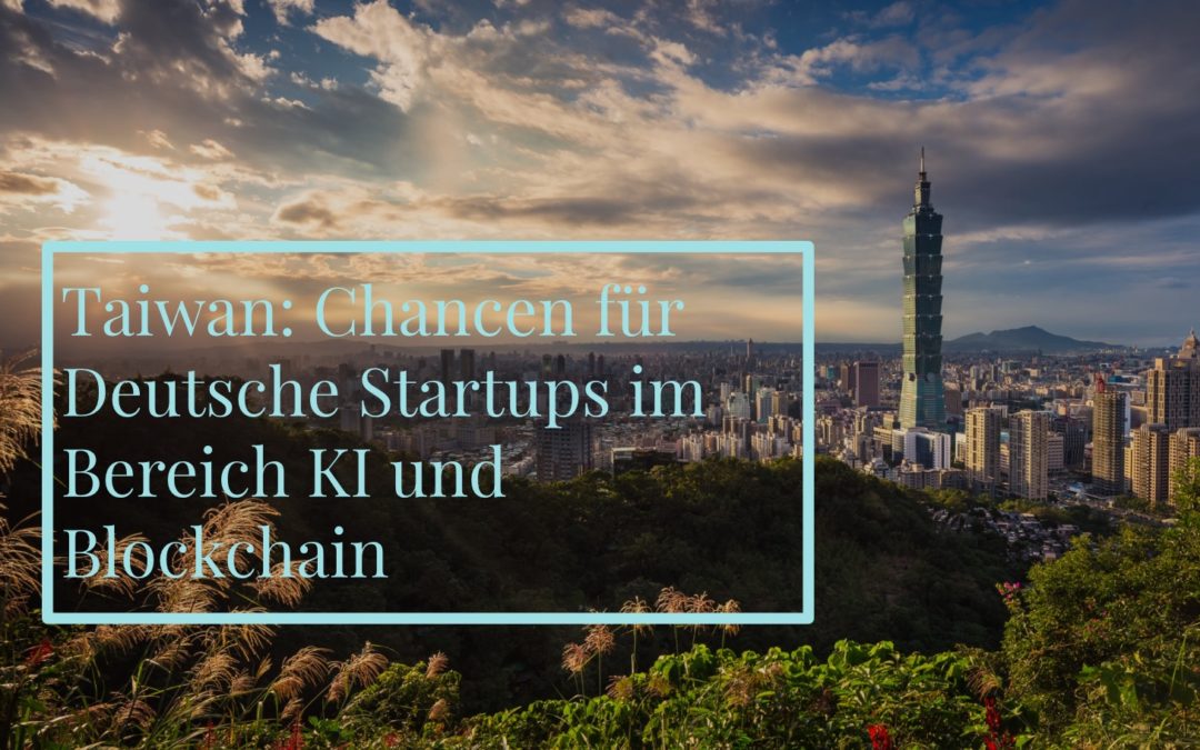 Taiwan: Chancen für Deutsche Startups im Bereich KI und Blockchain